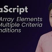 JavaScript Filter Array Elements With Multiple Criteria Or Conditions