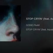 STOP CRYIN Feat AquaLiquid