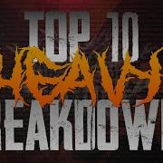 Top 10 Heavy Breakdowns