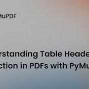 Understanding Table Header Extraction In PDFs With PyMuPDF