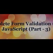 Complete Form Validation Using JavaScript Tutorial Part 3