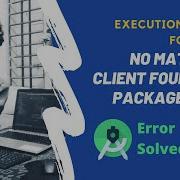 Android Development Execution Failed For Task No Matching Client Found For Package Name