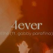 Elhé 4ever Ft Gabby Parafina Official Visualizer