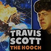 Travis Scott The Hooch REACTION First Time Hearing