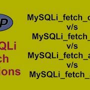 MySQLi Fetch Functions Difference B W Fetch Object Fetch Row Fetch Assoc Fetch Array