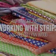 Creativebug Improv Patchwork Working With Strips