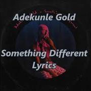 Adekunle Gold Something Different Lyrics Video