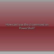 How Can I Use The Cl Command On PowerShell