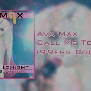 Ava Max Call Me Tonight 99ers Bootleg