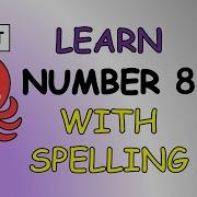 Number Eight Nursery Rhyme Learn To Spell EIGHT 8 Spelling Poem Kids Song The Kid Next Door