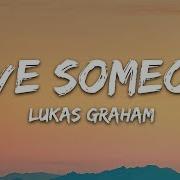 Lukas Graham Love Someone Lyrics