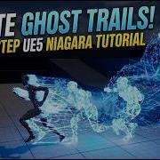 Unreal Engine 5 Create Stunning Ghost Trails With Niagara Step By Step Tutorial