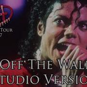Michael Jackson Bad World Tour 1987 Off The Wall Studio Version