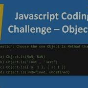 Javascript Coding Challenge Find Object Is Code Output Episode 20