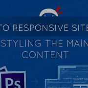 PSD To Responsive Website Tutorial 7 Styling The Main Content