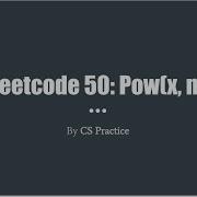 Leetcode 50 Pow X N