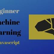 Machine Learning In Javascript Brain Js