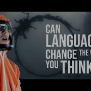 Can Language Change The Way You Think The Science Of Arrival