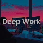 Deep Work Chillstep Coding Flow For Calm Minds