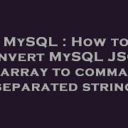 MySQL How To Convert MySQL JSON Array To Comma Separated String