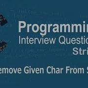 C Interview Questions Tutorial 24 Remove Given Character From String Codenemy