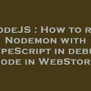 NodeJS How To Run Nodemon With TypeScript In Debug Mode In WebStorm