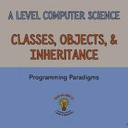 A Level Computer Science OOP Classes Objects Inheritance