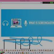 What Is A Screencast
