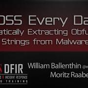 FLOSS Every Day Automatically Extracting Obfuscated Strings From Malware SANS DFIR Summit 2016