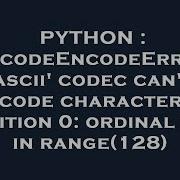 PYTHON UnicodeEncodeError Ascii Codec Can T Encode Character In Position 0 Ordinal Not In Rang