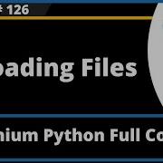 Uploading Files In Selenium Python Session 126