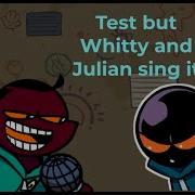 FNF Test But Whitty And Julian Sing It