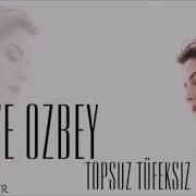 Topsuz Tüfeksiz Merve Özbey Sözler Lyrics
