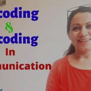 Encoding And Decoding In Communication Various Channels To Convey Messages How To Avoid Noise