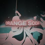 Orange Soda Fire Force Flow Edit