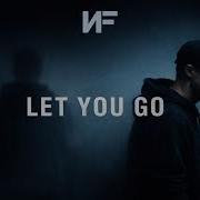 N NF Let You Go Official Music