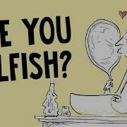 How To Know If You Re Selfish And Whether Or Not That S Bad Mark Hopwood