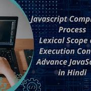 Javascript Compilation Process Lexical Scope And Execution Context Advance JavaScript In Hindi