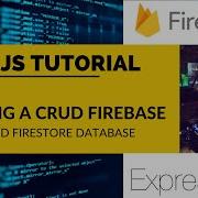 Node Js Tutorial For Beginners Part 5 Building A CRUD Application With Node Js And Firestore