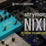 Strymon Nixie 2 How To Import BigSky MX Presets