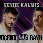 SEMİCENK Düet BAYHAN SENDE KALMIŞ