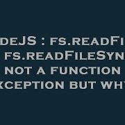NodeJS Fs ReadFile Or Fs ReadFileSync Not A Function Exception But Why