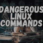 The 10 Most Dangerous Linux Commands