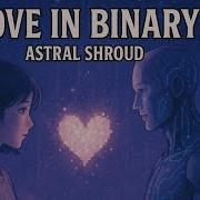Love In Binary When Code Feels Like Love Lo Fi Song Astral Shroud