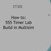 555 Timer Lab 302 Build Im Multisim