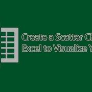 Create A Scatter Chart In Excel To Visualize Your Data