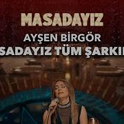 Ayşen Birgör ün Masadayız Sahnesinde Söylediği Tüm Şarkılar
