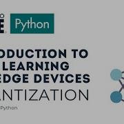 Introduction To Deep Learning For Edge Devices Session 3 Quantization