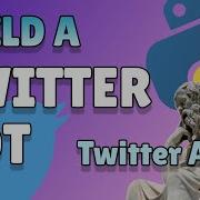 Python Twitter Bot Part 3 Building The Twitter Bot