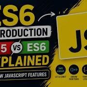 ES6 Introduction ES5 Vs ES6 Explained JavaScript Features